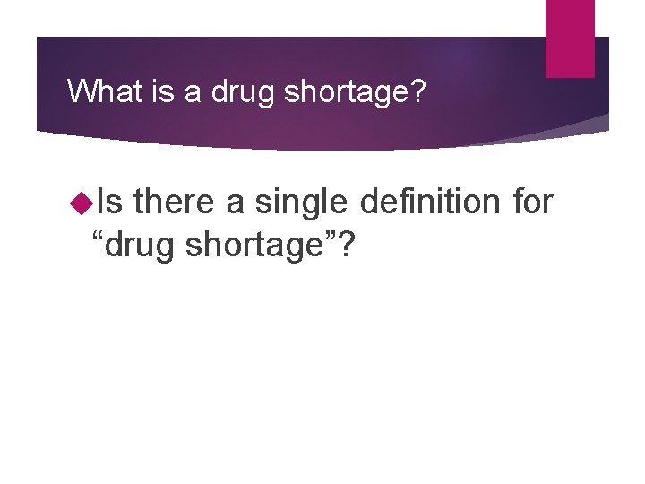 What is a drug shortage? Is there a single definition for “drug shortage”? 