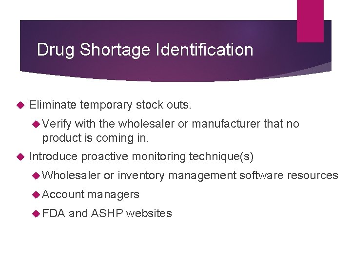 Drug Shortage Identification Eliminate temporary stock outs. Verify with the wholesaler or manufacturer that