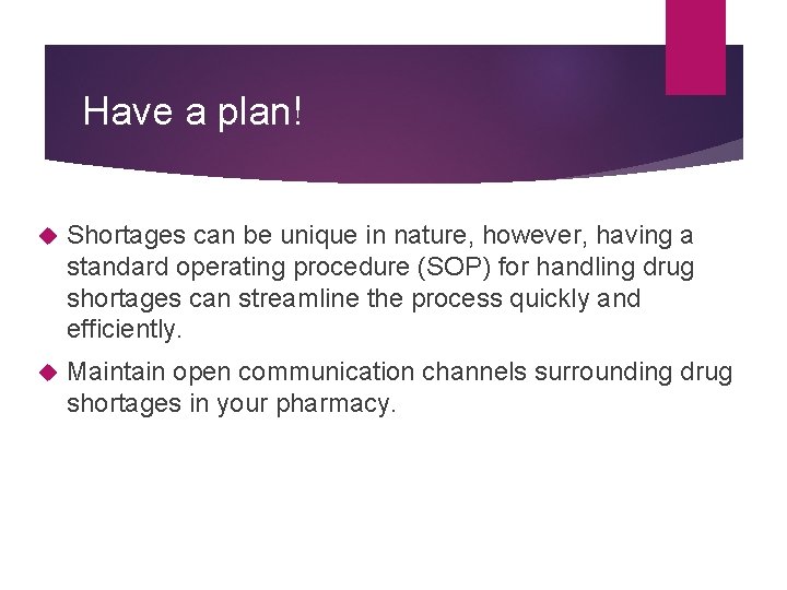 Have a plan! Shortages can be unique in nature, however, having a standard operating