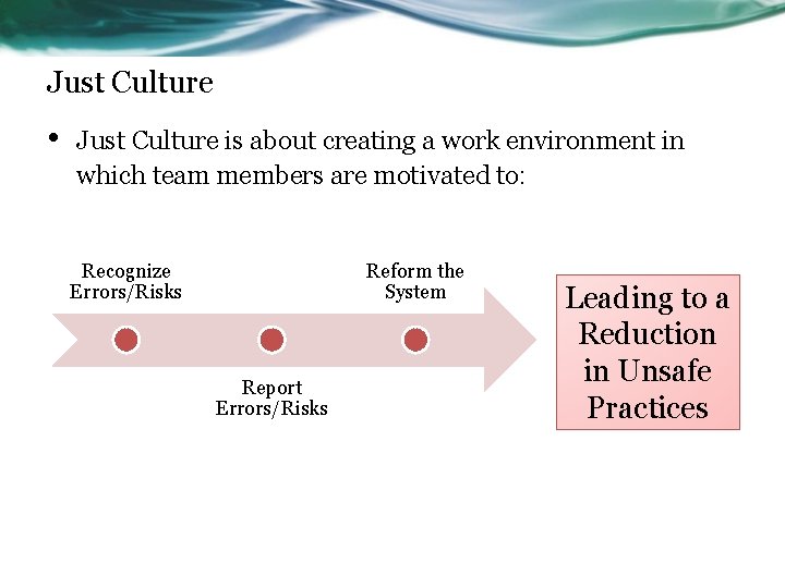 Just Culture • Just Culture is about creating a work environment in which team