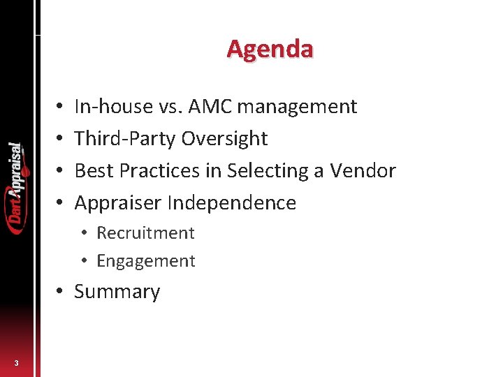 Agenda • • In-house vs. AMC management Third-Party Oversight Best Practices in Selecting a