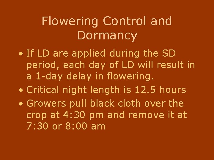 Flowering Control and Dormancy • If LD are applied during the SD period, each