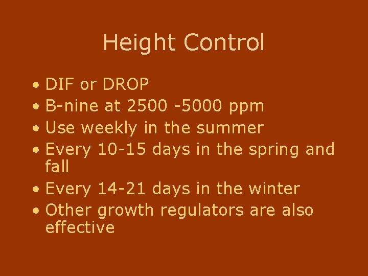 Height Control • DIF or DROP • B-nine at 2500 -5000 ppm • Use