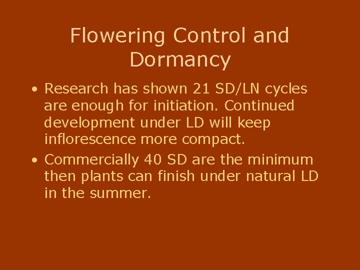Flowering Control and Dormancy • Research has shown 21 SD/LN cycles are enough for