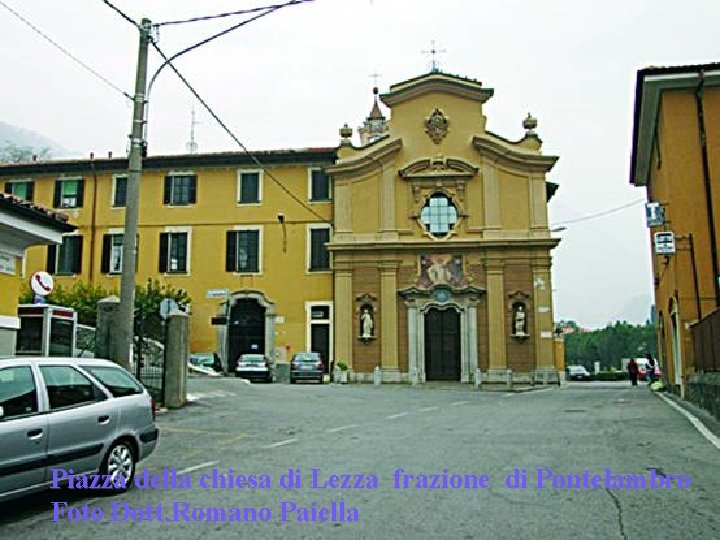 Piazza della chiesa di Lezza frazione di Pontelambro Foto Dott. Romano Paiella 