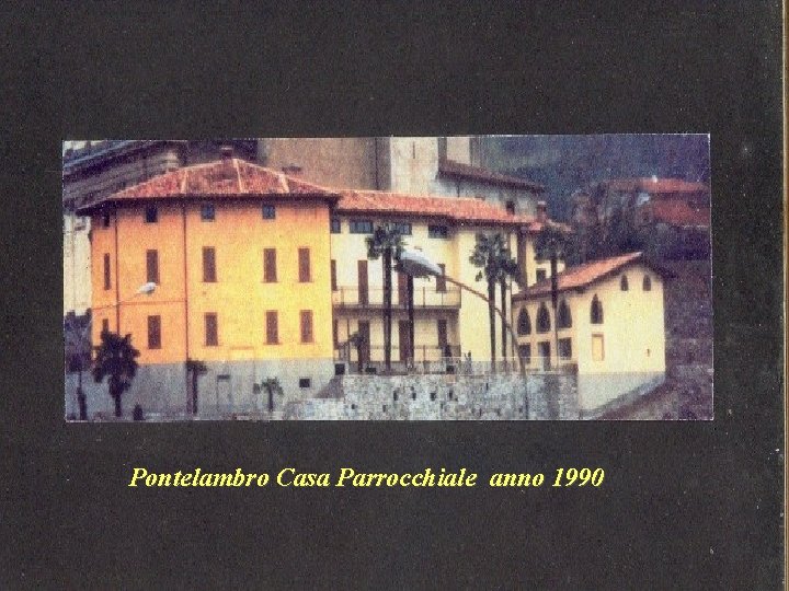Pontelambro Casa Parrocchiale anno 1990 
