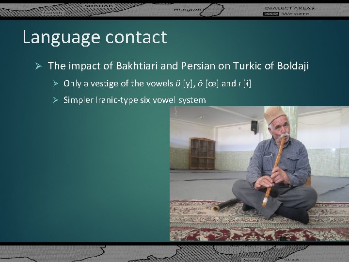 Language contact Ø The impact of Bakhtiari and Persian on Turkic of Boldaji Ø