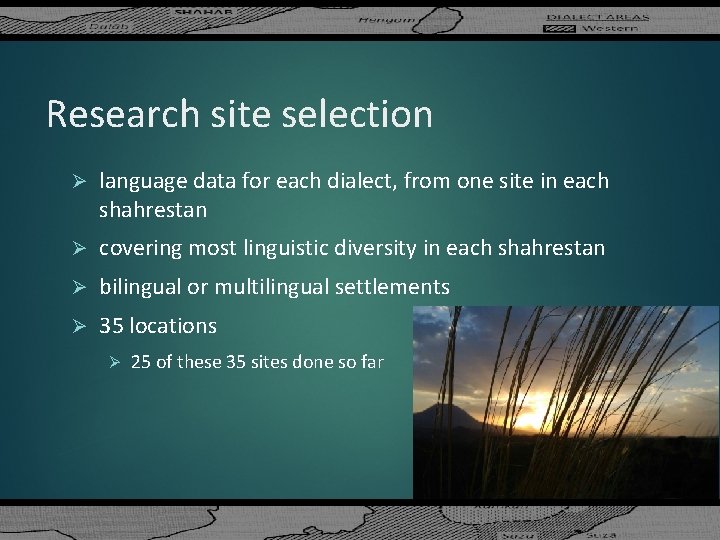 Research site selection Ø language data for each dialect, from one site in each