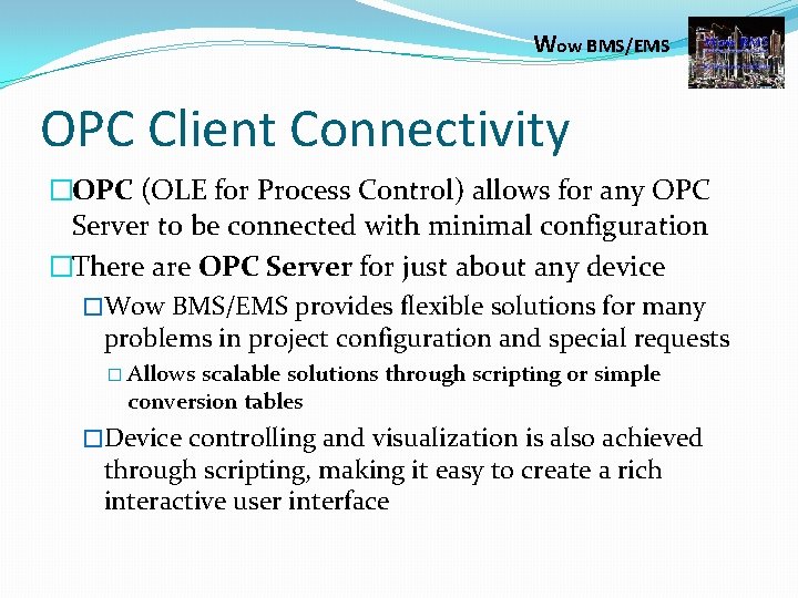Wow BMS/EMS OPC Client Connectivity �OPC (OLE for Process Control) allows for any OPC
