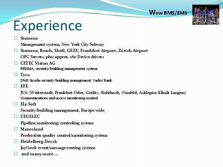 Experience Wow BMS/EMS � Siemens Management system, New York City Subway � Siemens, Bosch,