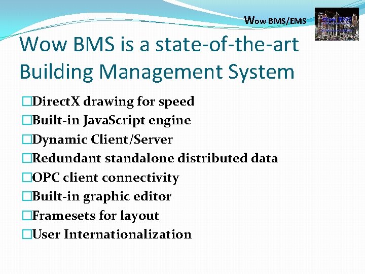 Wow BMS/EMS Wow BMS is a state-of-the-art Building Management System �Direct. X drawing for