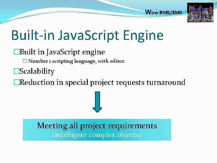Wow BMS/EMS Built-in Java. Script Engine �Built in Java. Script engine � Number 1