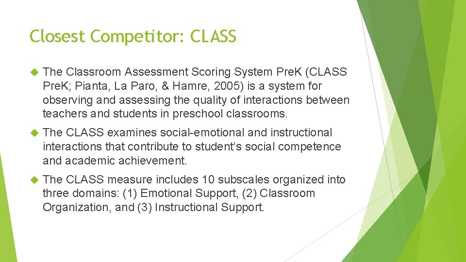 Closest Competitor: CLASS The Classroom Assessment Scoring System Pre. K (CLASS Pre. K; Pianta,