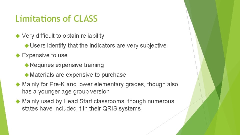 Limitations of CLASS Very difficult to obtain reliability Users identify that the indicators are