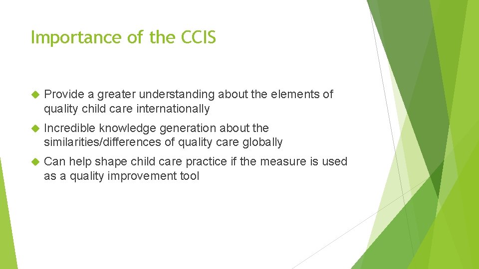 Importance of the CCIS Provide a greater understanding about the elements of quality child