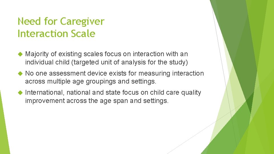 Need for Caregiver Interaction Scale Majority of existing scales focus on interaction with an