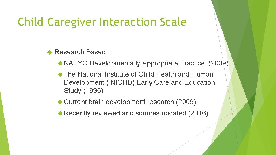 Child Caregiver Interaction Scale Research Based NAEYC Developmentally Appropriate Practice (2009) The National Institute