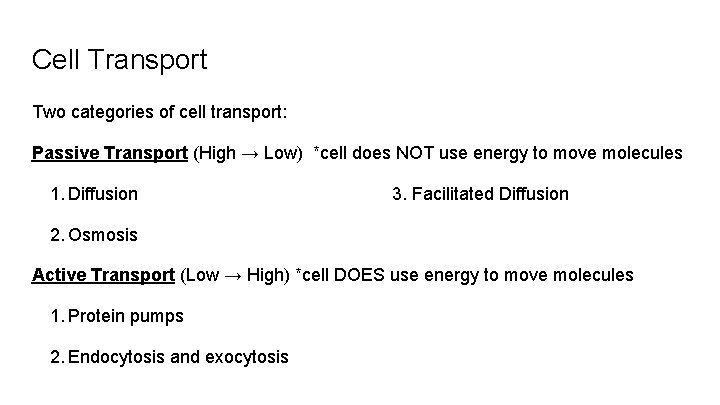 Cell Transport Two categories of cell transport: Passive Transport (High → Low) *cell does