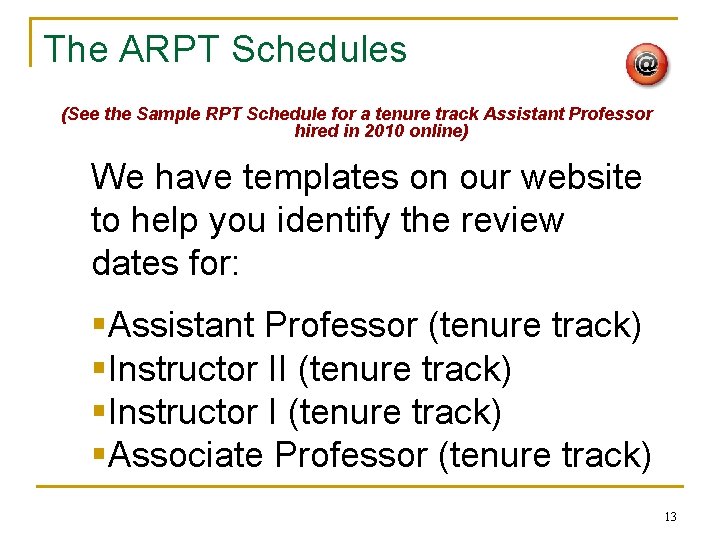 The ARPT Schedules (See the Sample RPT Schedule for a tenure track Assistant Professor