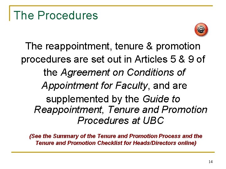 The Procedures The reappointment, tenure & promotion procedures are set out in Articles 5