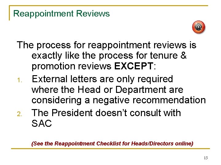 Reappointment Reviews The process for reappointment reviews is exactly like the process for tenure