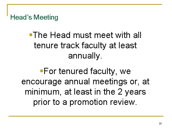 Head’s Meeting §The Head must meet with all tenure track faculty at least annually.