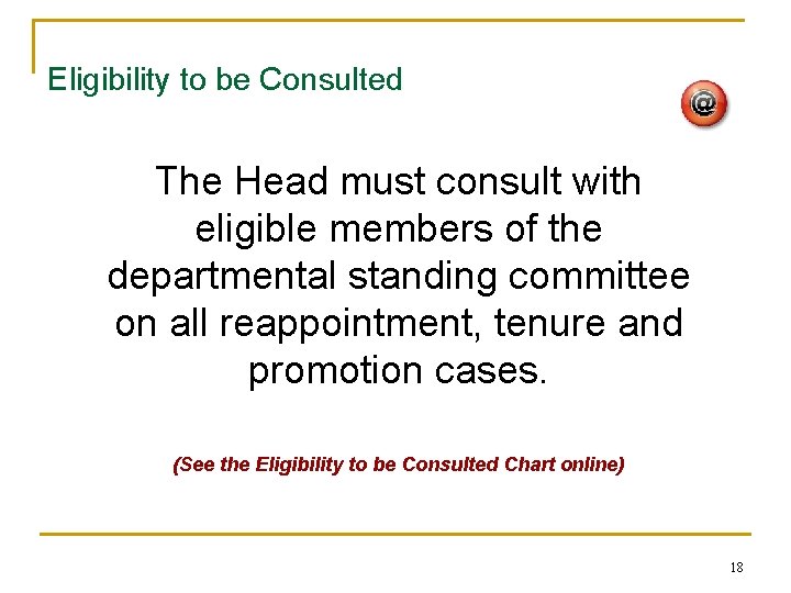 Eligibility to be Consulted The Head must consult with eligible members of the departmental