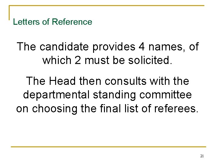 Letters of Reference The candidate provides 4 names, of which 2 must be solicited.