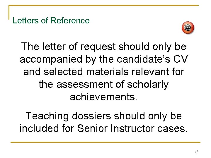 Letters of Reference The letter of request should only be accompanied by the candidate’s