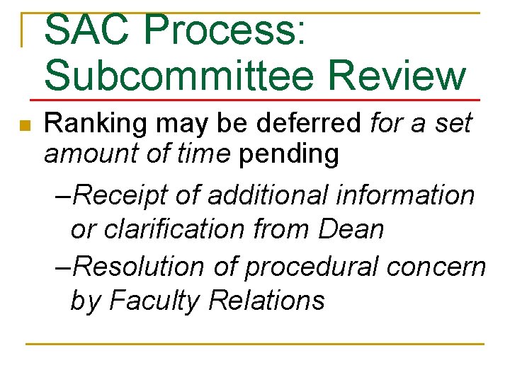 SAC Process: Subcommittee Review n Ranking may be deferred for a set amount of