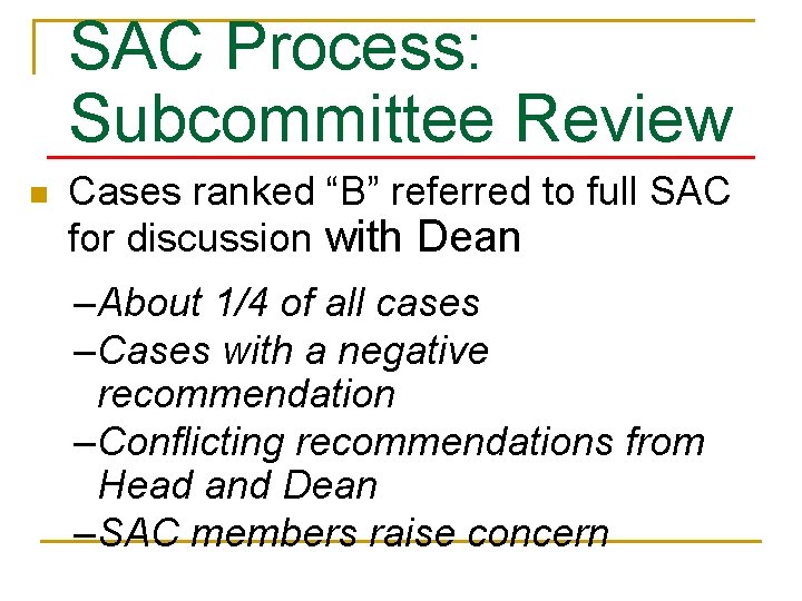 SAC Process: Subcommittee Review n Cases ranked “B” referred to full SAC for discussion