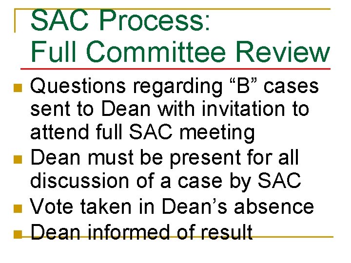 SAC Process: Full Committee Review n n Questions regarding “B” cases sent to Dean