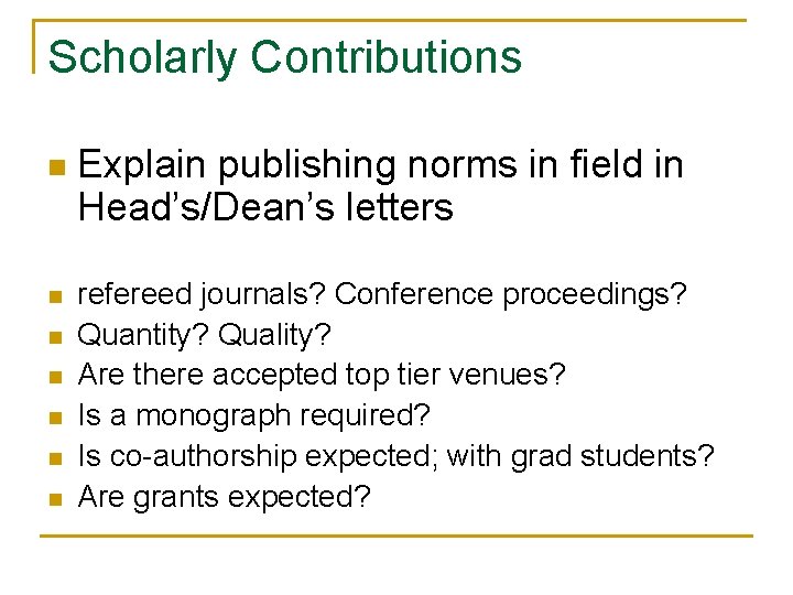 Scholarly Contributions n n n n Explain publishing norms in field in Head’s/Dean’s letters