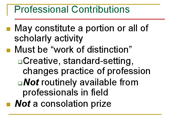 Professional Contributions n n n May constitute a portion or all of scholarly activity