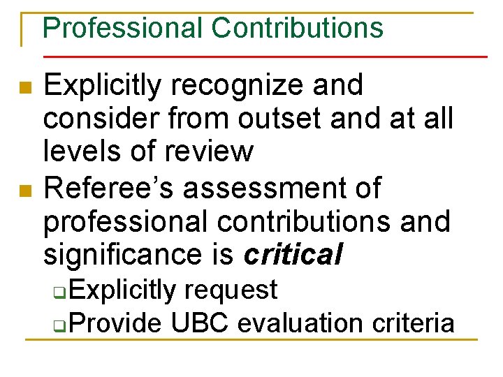 Professional Contributions n n Explicitly recognize and consider from outset and at all levels