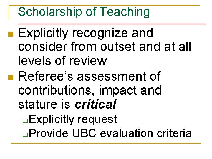 Scholarship of Teaching n n Explicitly recognize and consider from outset and at all