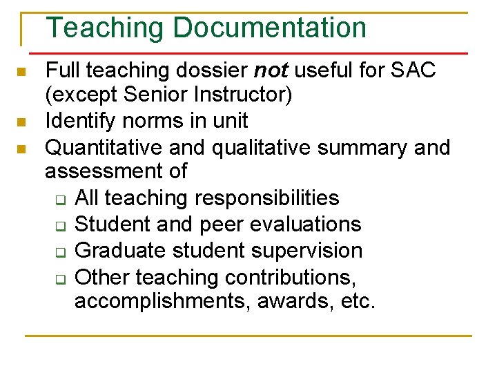 Teaching Documentation n Full teaching dossier not useful for SAC (except Senior Instructor) Identify