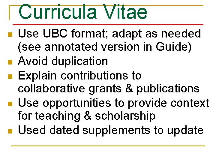 Curricula Vitae n n n Use UBC format; adapt as needed (see annotated version