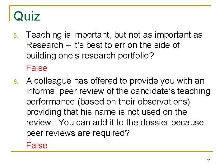 Quiz 5. 6. Teaching is important, but not as important as Research – it’s