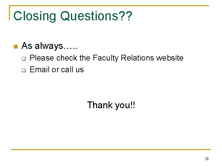 Closing Questions? ? n As always…. . q q Please check the Faculty Relations