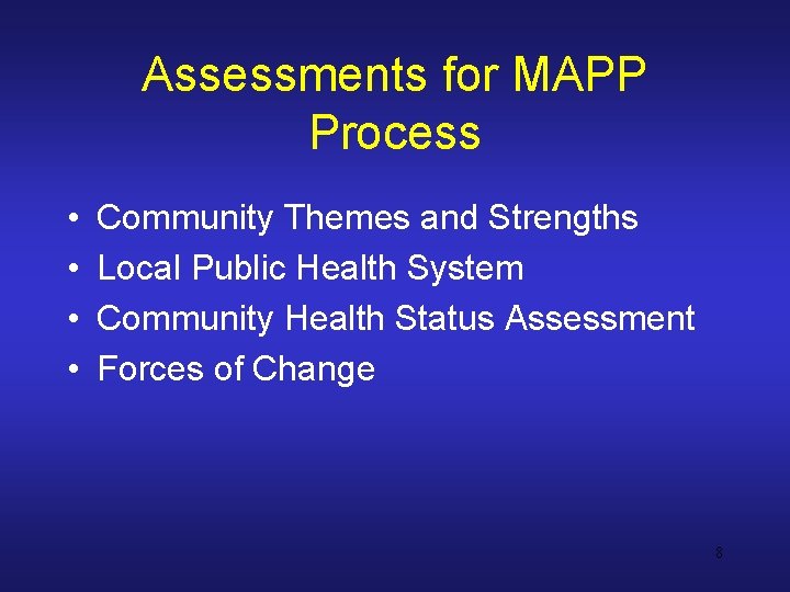 Assessments for MAPP Process • • Community Themes and Strengths Local Public Health System
