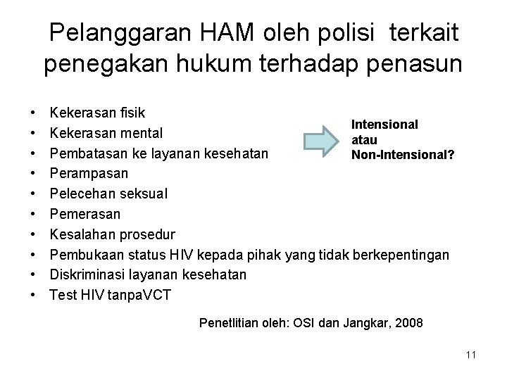 Pelanggaran HAM oleh polisi terkait penegakan hukum terhadap penasun • • • Kekerasan fisik