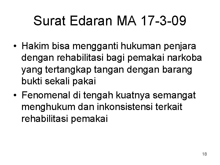 Surat Edaran MA 17 -3 -09 • Hakim bisa mengganti hukuman penjara dengan rehabilitasi