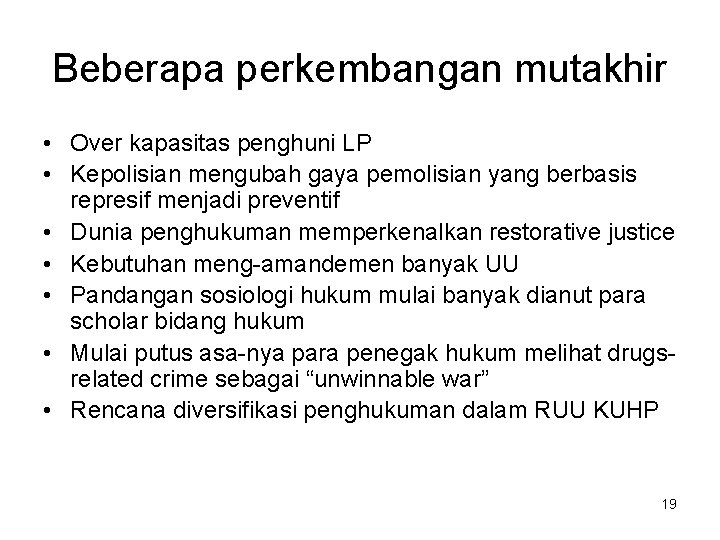 Beberapa perkembangan mutakhir • Over kapasitas penghuni LP • Kepolisian mengubah gaya pemolisian yang