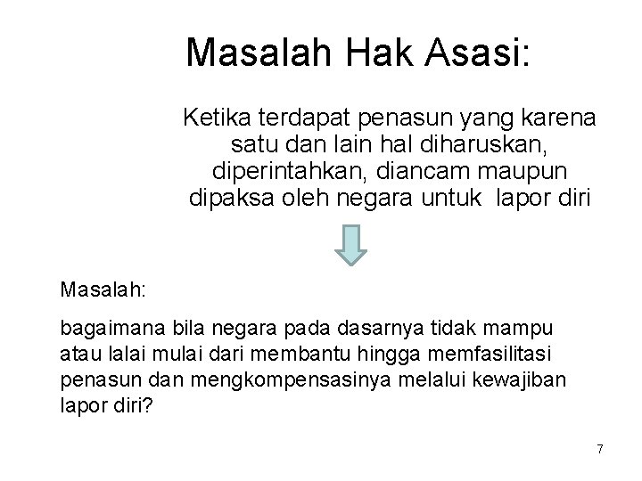 Masalah Hak Asasi: Ketika terdapat penasun yang karena satu dan lain hal diharuskan, diperintahkan,