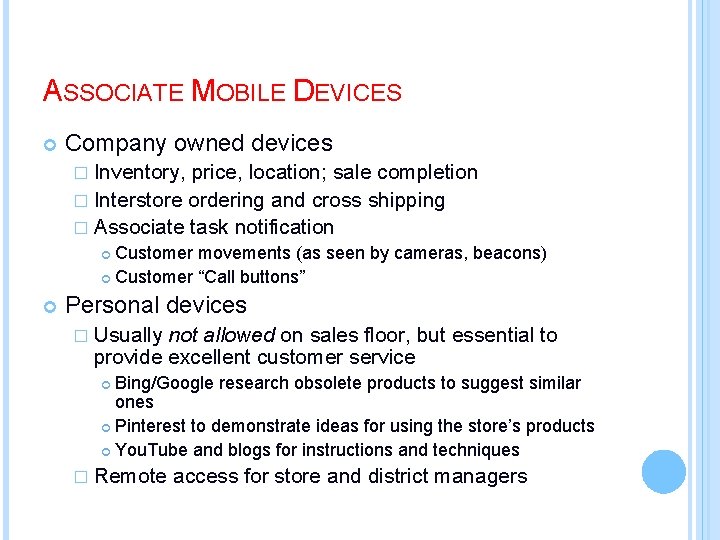 ASSOCIATE MOBILE DEVICES Company owned devices � Inventory, price, location; sale completion � Interstore