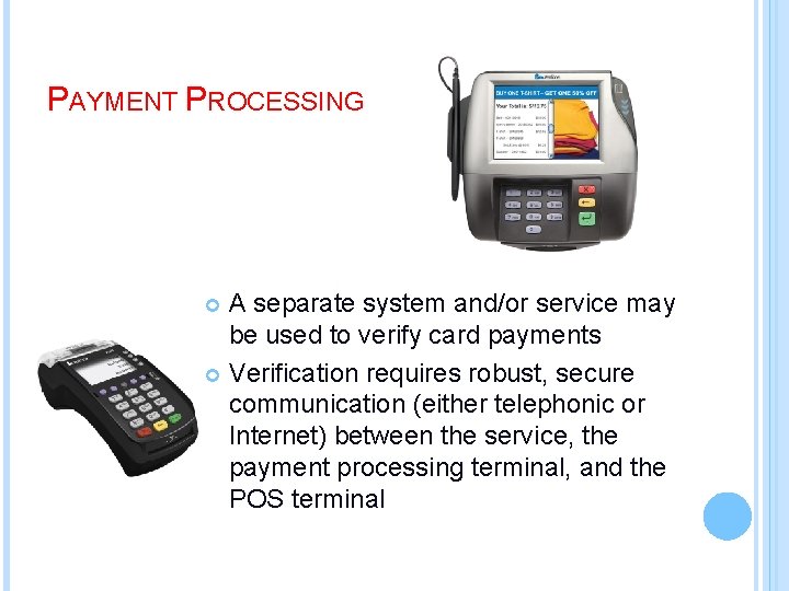 PAYMENT PROCESSING A separate system and/or service may be used to verify card payments