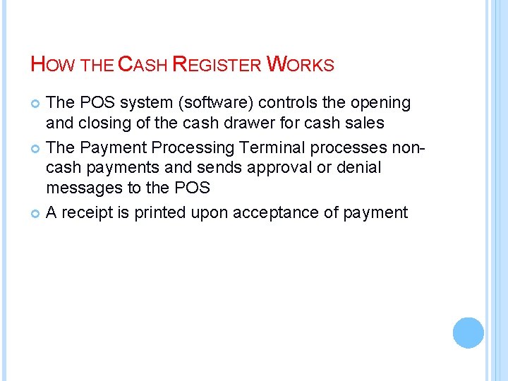HOW THE CASH REGISTER WORKS The POS system (software) controls the opening and closing