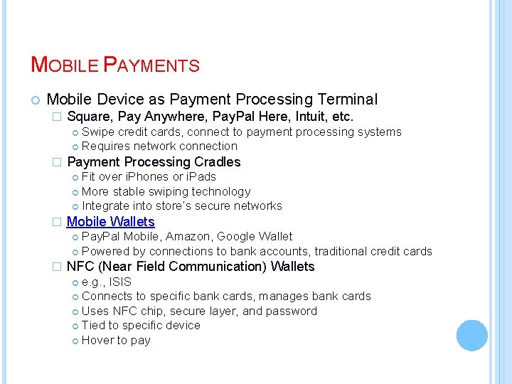 MOBILE PAYMENTS Mobile Device as Payment Processing Terminal � Square, Pay Anywhere, Pay. Pal