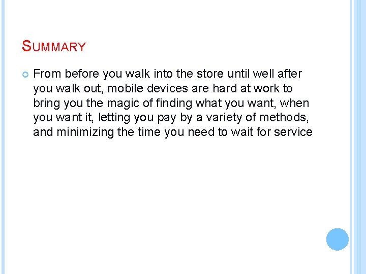 SUMMARY From before you walk into the store until well after you walk out,
